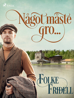 Fridell, Folke - Något måste gro...., ebook