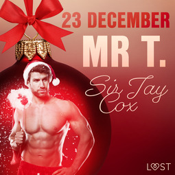Cox, Sir Jay - 23 december: Mr T. - en erotisk julkalender, audiobook