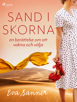 Sanner, Eva - Sand i skorna : en berättelse om att vakna och välja, ebook