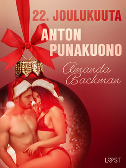 Backman, Amanda - 22. joulukuuta: Anton punakuono - eroottinen joulukalenteri, ebook
