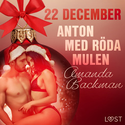 Backman, Amanda - 22 december: Anton med röda mulen - en erotisk julkalender, audiobook