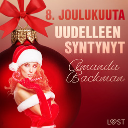 Backman, Amanda - 8. joulukuuta: Uudelleen syntynyt - eroottinen joulukalenteri, äänikirja