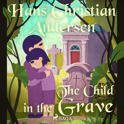 Andersen, Hans Christian - The Child in the Grave, audiobook