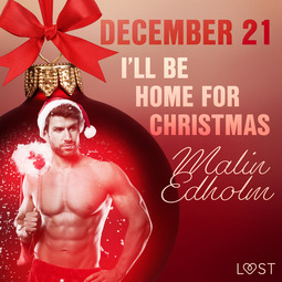 Edholm, Malin - December 21: I'll Be Home for Christmas - An Erotic Christmas Calendar, audiobook