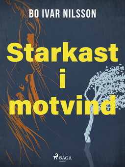 Nilsson, Bo Ivar - Starkast i motvind, ebook