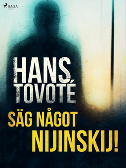 Tovoté, Hans - Säg något Nijinskij!, ebook