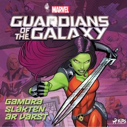 Marvel - Guardians of the Galaxy - Gamora - Släkten är värst, audiobook