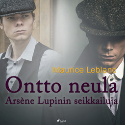 Leblanc, Maurice - Ontto neula: Arsène Lupinin seikkailuja, äänikirja