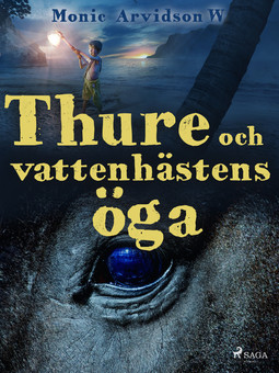 W, Monic Arvidson - Thure och vattenhästens öga, ebook