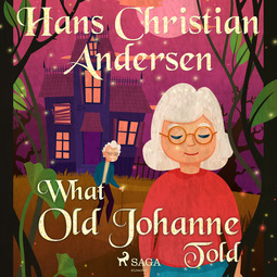 Andersen, Hans Christian - What Old Johanne Told, audiobook