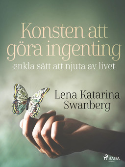 Swanberg, Lena Katarina - Konsten att göra ingenting: enkla sätt att njuta av livet, ebook
