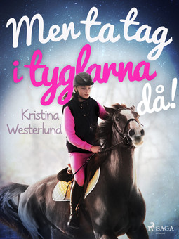 Westerlund, Kristina - Men ta tag i tyglarna då!, ebook