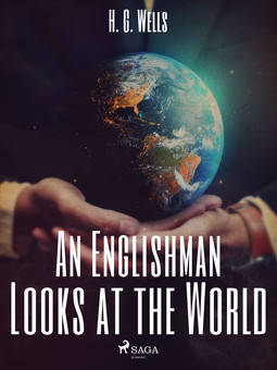 Wells, H. G. - An Englishman Looks at the World, ebook