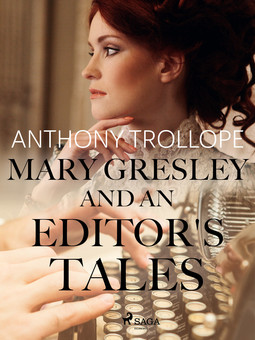 Trollope, Anthony - Mary Gresley, and an Editor's Tales, ebook