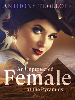 Trollope, Anthony - An Unprotected Female at the Pyramids, ebook