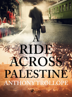 Trollope, Anthony - A Ride Across Palestine, ebook