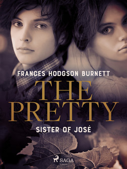 Burnett, Frances Hodgson - The Pretty Sister of José, ebook