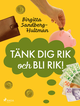 Sandberg-Hultman, Birgitta - Tänk dig rik och bli rik!, ebook