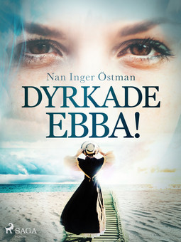Östman, Nan Inger - Dyrkade Ebba!, ebook