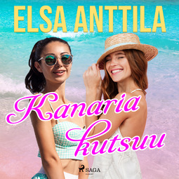 Anttila, Elsa - Kanaria kutsuu, audiobook