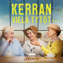 Lönnroth, Heleena - Kerran vielä tytöt, audiobook