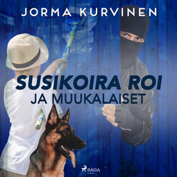 Kurvinen, Jorma - Susikoira Roi ja muukalaiset, audiobook