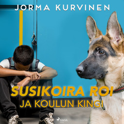 Kurvinen, Jorma - Susikoira Roi ja koulun kingi, audiobook