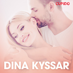 Bohman, Marcus - Dina kyssar - erotiska noveller, audiobook