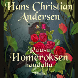 Andersen, H. C. - Ruusu Homeroksen haudalta, äänikirja