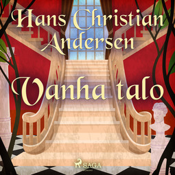 Andersen, H. C. - Vanha talo, audiobook