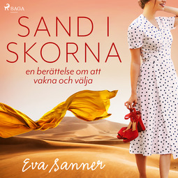 Sanner, Eva - Sand i skorna : en berättelse om att vakna och välja, äänikirja