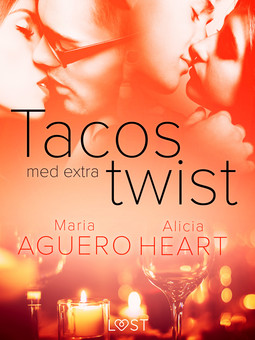 Aguero, Maria - Tacos med extra twist - erotisk novell, ebook