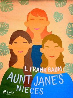 Baum, L. Frank. - Aunt Jane's Nieces, ebook