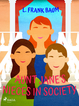 Baum, L. Frank - Aunt Jane's Nieces in Society, ebook