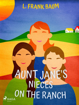 Baum, L. Frank - Aunt Jane's Nieces on the Ranch, ebook