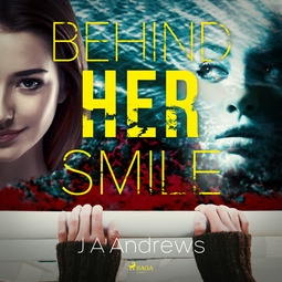 Andrews, J A - Behind Her Smile, audiobook