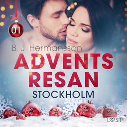 Hermansson, B. J. - Adventsresan 1: Stockholm - erotisk adventskalender, audiobook