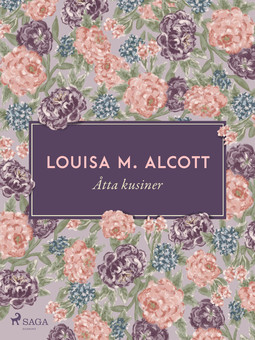 Alcott, Louisa M. - Åtta kusiner, e-bok