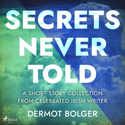 Bolger, Dermot - Secrets Never Told, audiobook