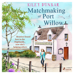 Dunbar, Kiley - Matchmaking at Port Willow, audiobook