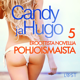 Varg, Alexandria - Candy ja Hugo - 5 eroottista novellia Pohjoismaista, audiobook