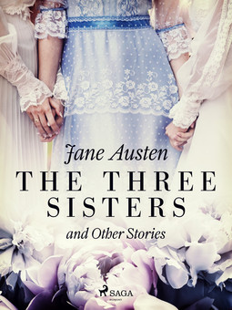 Austen, Jane - The Three Sisters and Other Stories, ebook