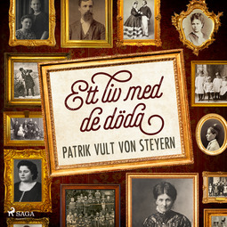 Steyern, Patrik Vult von - Ett liv med de döda, audiobook