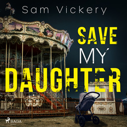 Vickery, Sam - Save My Daughter, audiobook