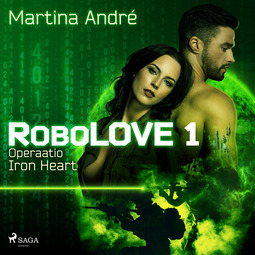 André, Martina - RoboLOVE #1 - Operaatio Iron Heart, äänikirja