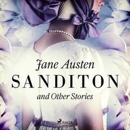 Austen, Jane - Sanditon and Other Stories, audiobook