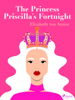 Arnim, Elizabeth von - The Princess Priscilla's Fortnight, ebook