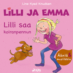 Knudsen, Line Kyed - Lilli ja Emma: Lilli saa koiranpennun – Elävöitetty äänikirja, äänikirja