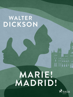 Dickson, Walter - Marie! Madrid!, ebook