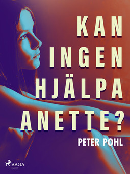 Pohl, Peter - Kan ingen hjälpa Anette?, ebook